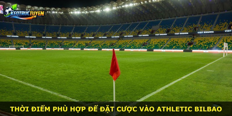 Thời điểm phù hợp để đặt cược vào Athletic Bilbao